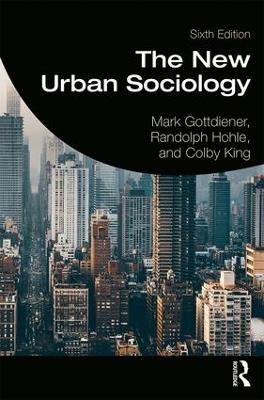 The New Urban Sociology - Mark Gottdiener,Randolph Hohle,Colby King - cover