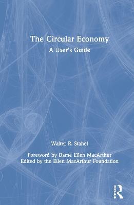 The Circular Economy: A User's Guide - Walter R Stahel - cover