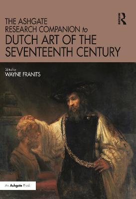 The Ashgate Research Companion to Dutch Art of the Seventeenth Century - cover