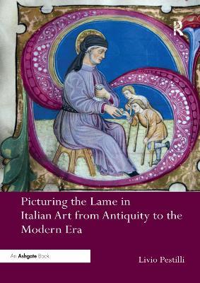 Picturing the Lame in Italian Art from Antiquity to the Modern Era - Livio Pestilli - cover
