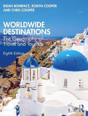 Worldwide Destinations: The Geography of Travel and Tourism - Brian Boniface,Chris Cooper,Robyn Cooper - cover