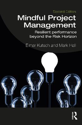 Mindful Project Management: Resilient Performance Beyond the Risk Horizon - Elmar Kutsch,Mark Hall - cover