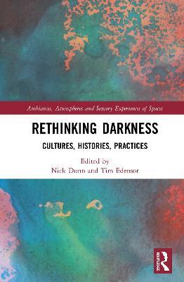 Rethinking Darkness: Cultures, Histories, Practices - cover
