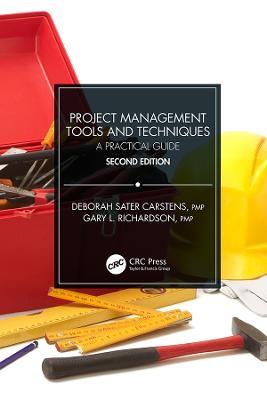 Project Management Tools and Techniques: A Practical Guide, Second Edition - Gary L. Richardson,Deborah Sater Carstens - cover