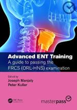 Advanced ENT training: A guide to passing the FRCS (ORL-HNS) examination
