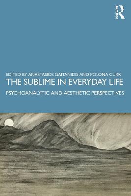 The Sublime in Everyday Life: Psychoanalytic and Aesthetic Perspectives - cover
