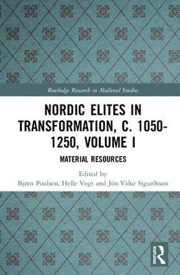 Nordic Elites in Transformation, c. 1050-1250, Volume I: Material Resources - cover