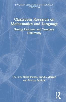 Classroom Research on Mathematics and Language: Seeing Learners and Teachers Differently - cover