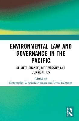 Environmental Law and Governance in the Pacific: Climate Change, Biodiversity and Communities - cover