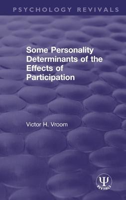 Some Personality Determinants of the Effects of Participation - Victor H. Vroom - cover