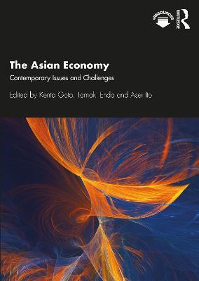 The Asian Economy: Contemporary Issues and Challenges - cover