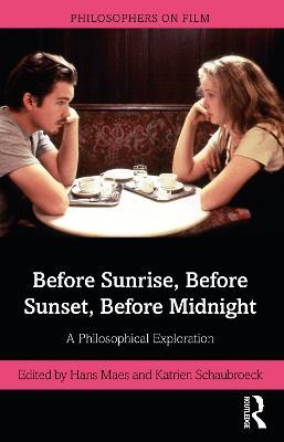 Before Sunrise, Before Sunset, Before Midnight: A Philosophical Exploration - cover