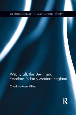 Witchcraft, the Devil, and Emotions in Early Modern England - Charlotte-Rose Millar - cover