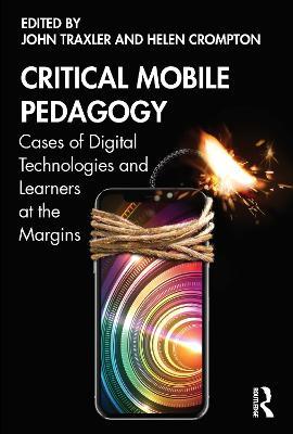 Critical Mobile Pedagogy: Cases of Digital Technologies and Learners at the Margins - cover