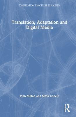 Translation, Adaptation and Digital Media - John Milton,Silvia Cobelo - cover