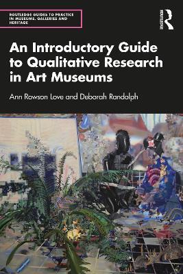 An Introductory Guide to Qualitative Research in Art Museums - Ann Rowson Love,Deborah Randolph - cover