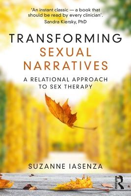 Transforming Sexual Narratives: A Relational Approach to Sex Therapy - Suzanne Iasenza - cover