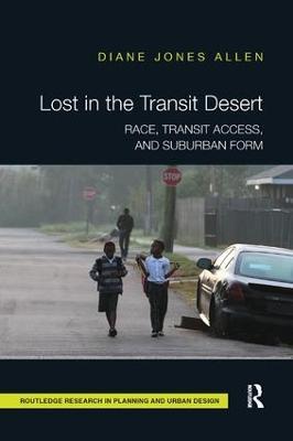 Lost in the Transit Desert: Race, Transit Access, and Suburban Form - Diane Jones Allen - cover