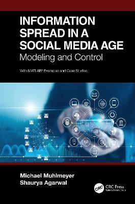 Information Spread in a Social Media Age: Modeling and Control - Michael Muhlmeyer,Shaurya Agarwal - cover