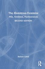 The Monstrous-Feminine: Film, Feminism, Psychoanalysis