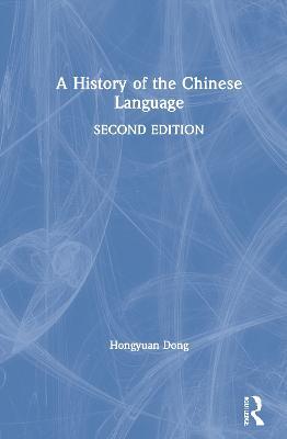 A History of the Chinese Language - Hongyuan Dong - cover