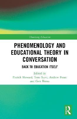 Phenomenology and Educational Theory in Conversation: Back to Education Itself - cover