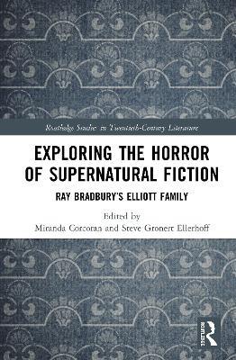 Exploring the Horror of Supernatural Fiction: Ray Bradbury’s Elliott Family - cover