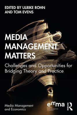 Media Management Matters: Challenges and Opportunities for Bridging Theory and Practice - cover