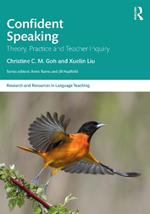 Confident Speaking: Theory, Practice and Teacher Inquiry