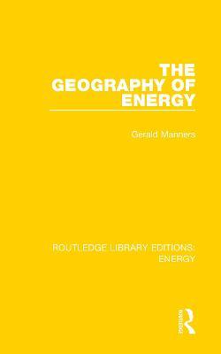 The Geography of Energy - Gerald Manners - cover