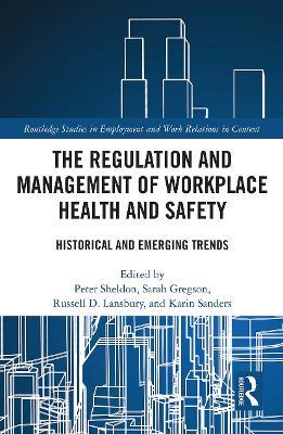 The Regulation and Management of Workplace Health and Safety: Historical and Emerging Trends - cover