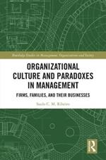 Organizational Culture and Paradoxes in Management: Firms, Families, and Their Businesses