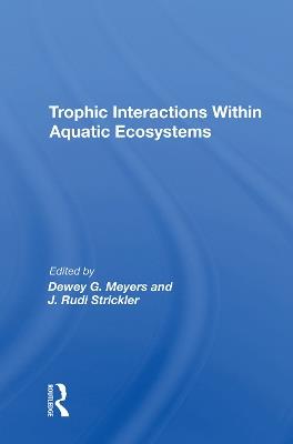Trophic Interactions Within Aquatic Ecosystems - Dewey G Meyers - cover