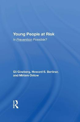 Young People At Risk: Is Prevention Possible? - Eli Ginzberg - cover