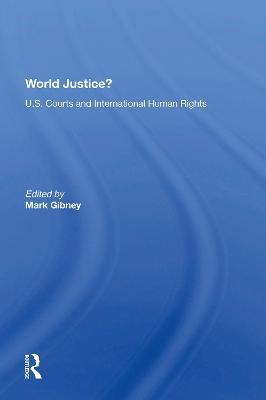 World Justice?: U.S. Courts And International Human Rights - Mark Gibney - cover