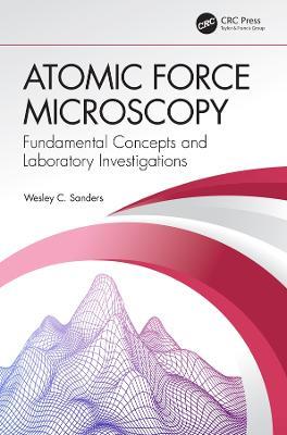 Atomic Force Microscopy: Fundamental Concepts and Laboratory Investigations - Wesley C. Sanders - cover
