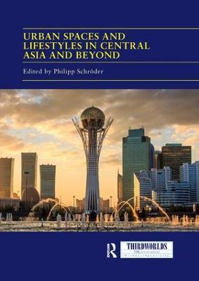 Urban Spaces and Lifestyles in Central Asia and Beyond - cover