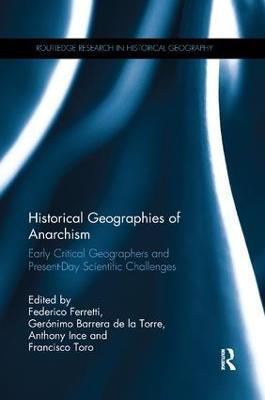 Historical Geographies of Anarchism: Early Critical Geographers and Present-Day Scientific Challenges - cover