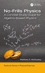 No-Frills Physics: A Concise Study Guide for Algebra-Based Physics