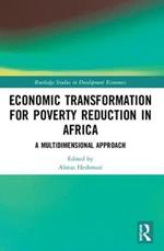Economic Transformation for Poverty Reduction in Africa: A Multidimensional Approach