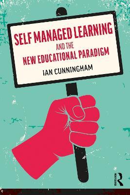 Self Managed Learning and the New Educational Paradigm - Ian Cunningham - cover