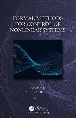 Formal Methods for Control of Nonlinear Systems - Yinan Li,Jun Liu - cover
