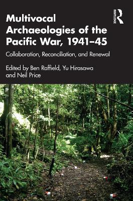 Multivocal Archaeologies of the Pacific War, 1941–45: Collaboration, Reconciliation, and Renewal - cover