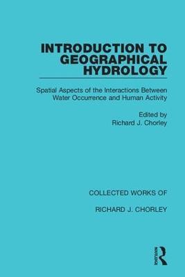 Introduction to Geographical Hydrology: Spatial Aspects of the Interactions Between Water Occurrence and Human Activity - cover