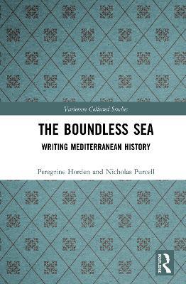 The Boundless Sea: Writing Mediterranean History - Peregrine Horden,Nicholas Purcell - cover