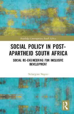 Social Policy in Post-Apartheid South Africa: Social Re-engineering for Inclusive Development - Ndangwa Noyoo - cover