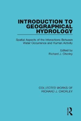 Introduction to Geographical Hydrology: Spatial Aspects of the Interactions Between Water Occurrence and Human Activity - cover