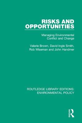 Risks and Opportunities: Managing Environmental Conflict and Change - Valerie Brown,David Ingle Smith,Rob Wiseman - cover