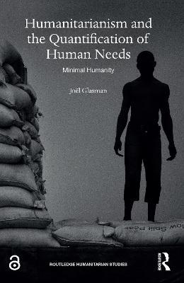 Humanitarianism and the Quantification of Human Needs: Minimal Humanity - cover