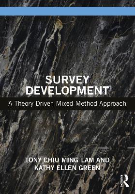 Survey Development: A Theory-Driven Mixed-Method Approach - Tony Chiu Ming Lam,Kathy Ellen Green - cover